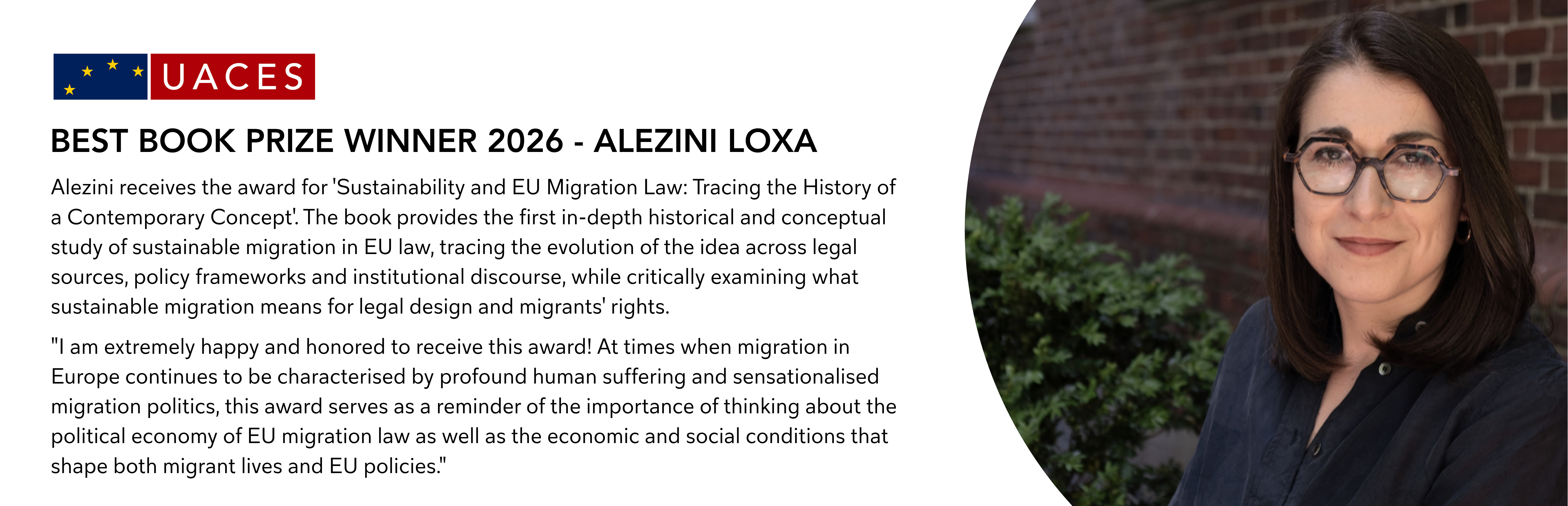 Alezini receives the award for 'Sustainability and EU Migration Law: Tracing the History of a Contemporary Concept'. The book provides the first in-depth historical and conceptual study of sustainable migration in EU law, tracing the evolution of the idea across legal sources, policy frameworks and institutional discourse, while critically examining what sustainable migration means for legal design and migrants' rights. . "I am extremely happy and honored to receive this award! At times when migration in Europe continues to be characterised by profound human suffering and sensationalised migration politics, this award serves as a reminder of the importance of thinking about the political economy of EU migration law as well as the economic and social conditions that shape both migrant lives and EU policies."